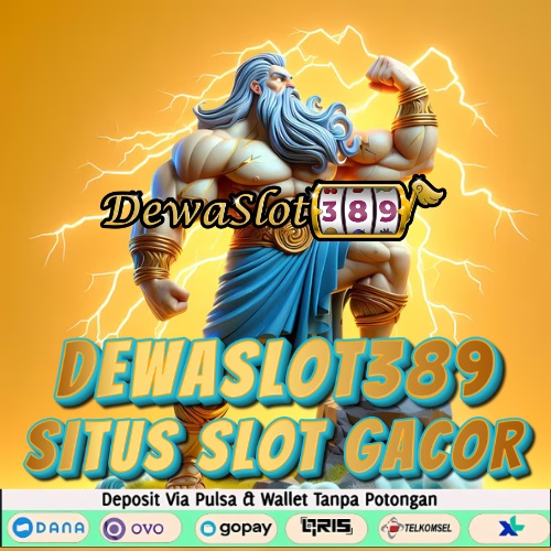 DEWASLOT389